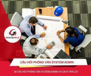 Top 20 câu hỏi phỏng vấn System Admin và cách trả lời hay nhất